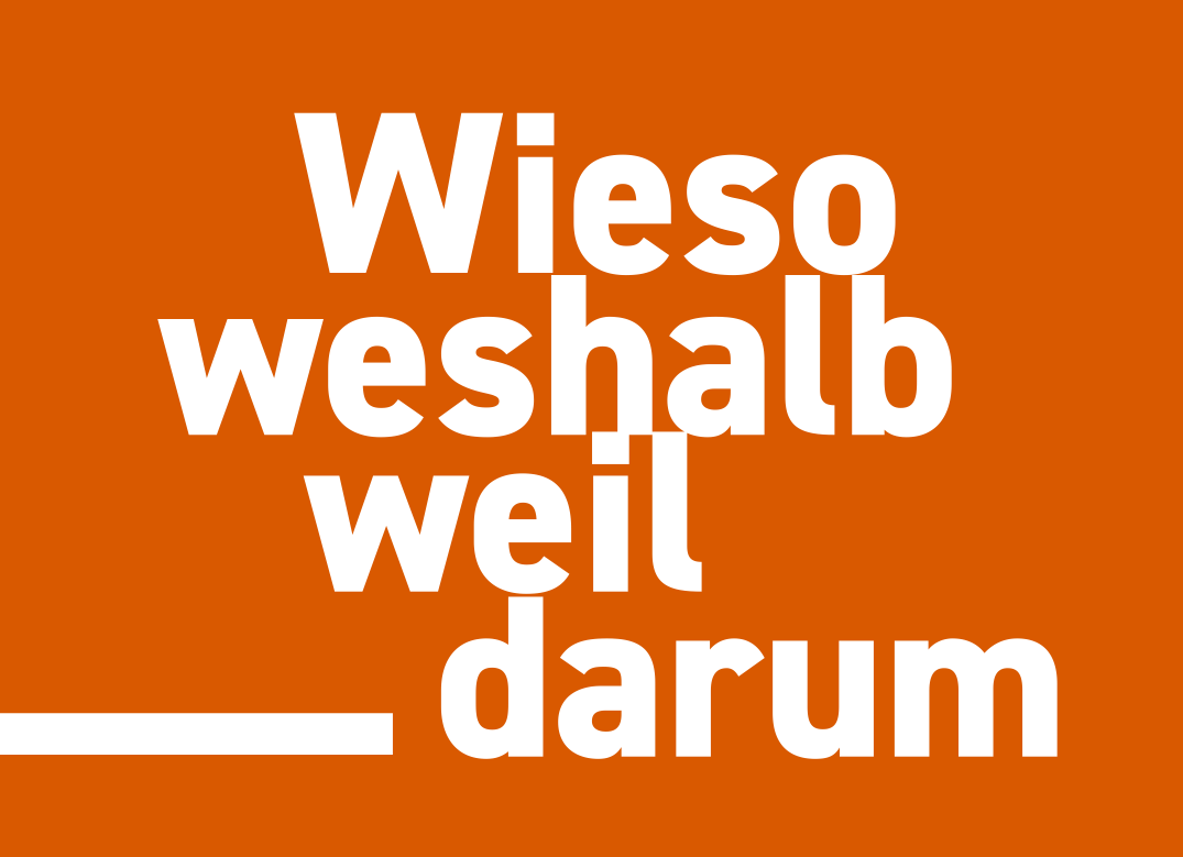 Worte: Wieso weshalb - weil darum 